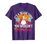 It's A Jillian Thing You Wouldn't Understand Funny Jillian T-Shirt
