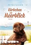 Körbchen mit Meerblick (Lichterhaven 1) - Petra Schier 
