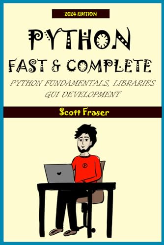 PYTHON: FAST & COMPLETE: Python Fundamentals, Libraries and GUI Development