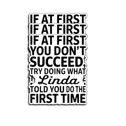 (3Pcs) If at First You Don’t Succeed Try Doing What Linda Told You Stickers Funny Sarcastic Humor Motivational Inspirational Gifts Waterproof Vinyl Decals Water Bottle Car Hard Hat Phone Laptop 3x2.5