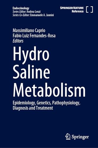 Hydro Saline Metabolism: Epidemiology, Genetics, Pathophysiology, Diagnosis and Treatment (Endocrinology) (English Edition) - Caprio, Massimiliano