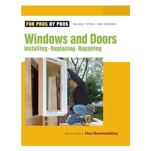 Windows & Doors: Installing, Repairing, Replacing (For Pros By Pros)