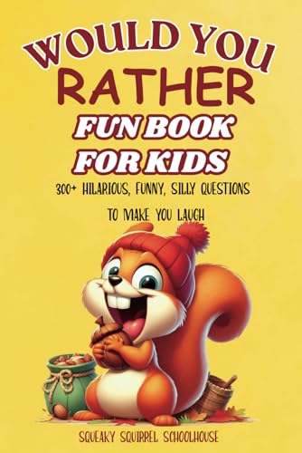 Would You Rather Fun Book For Kids: 300+ Hilarious, Funny, and Entertaining Activity Questions to Make You Laugh (Funny Jokes and Activities - Ages 7-13)