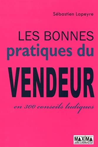 livre Les bonnes pratiques du vendeur en 300 conseils ludiques