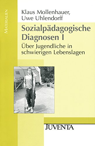 Sozialpädagogische Diagnosen 1: Über Jugendliche in schwierigen Lebenslagen