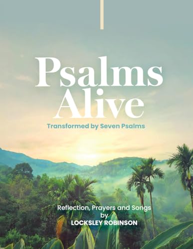 PSALMS ALIVE: TRANSFORMED BY SEVEN PSALMS