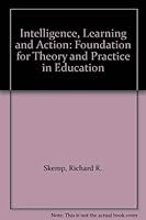 Intelligence, Learning, and Action: A Foundation for Theory and Practice in Education 0471997471 Book Cover