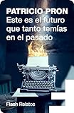 Este es el futuro que tanto temías en el pasado (Flash Relatos)