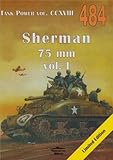  Tank Power vol. CCXVIII Nr 484 sherman 75 vol. 1 - Janusz Ledwoch [KSIÄĹťKA]