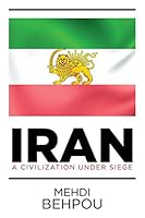 Iran: A Civilization Under Siege 1514418355 Book Cover