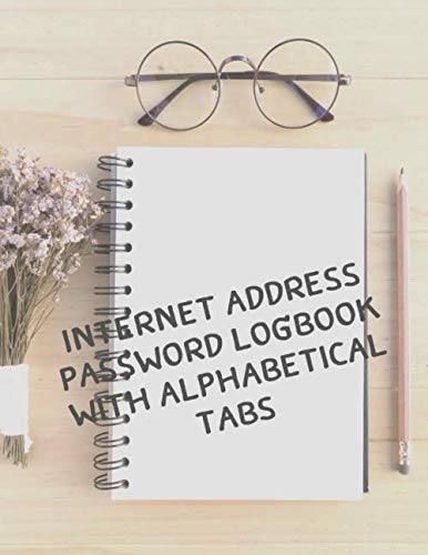 Internet Address Password Logbook With Alphabetical Tabs: 100 Items Of The Personal Username Log Keeper Journal Diary & Remember Password Tracker - ... Letter Size Large Print For Senior Gift