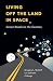 Living Off the Land in Space: Green Roads to the Cosmos