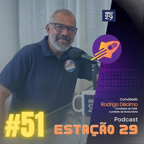 Rodrigo Décimo (Candidato do PSDB a prefeito de Santa Maria) | Estação 29 #51