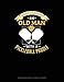 Never Underestimate An Old Man With A Pickleball Paddle: Graph Paper Notebook - 0.25 Inch (1/4") Squares