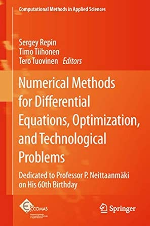 Numerical Methods for Differential Equations, Optimization, and Technological Problems: Dedicated to Professor P. Neittaanmäki on His 60th Birthday: 27 2013th Edition Numerical Methods for Differential Equations, Optimization, and Technological Problems: Dedicated to Professor P. Neittaanmäki on His 60th Birthday: 27 2013th Edition book cover