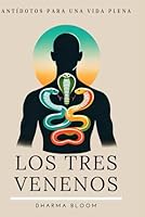 Los Tres Venenos: Antídotos para una vida plena (Spanish Edition) B0D9S8L5K8 Book Cover