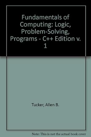 Logic, Problem-Solving, Programs - C++ Edition (v. 1) (Fundamentals of ...