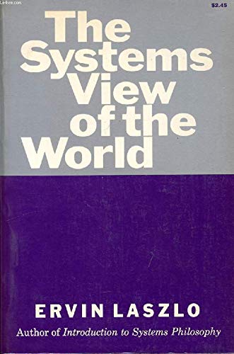 Buy The systems view of the world;: The natural philosophy of the new developments in the sciences — BookShops.in