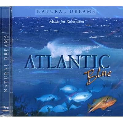 Natural Dreams - Atlantic Blue by Music for Relaxation