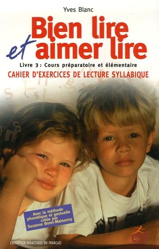 Bien lire et Aimer lire: Livre 3, Cours préparatoire et élémentaire, cahier d'exercices de lecture syllabique
