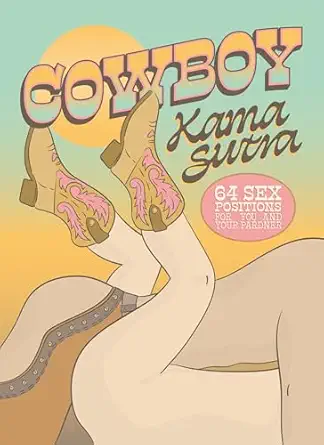 Cowboy Kama Sutra: 64 Sex Positions for You and Your Pardner-Wow! eBook