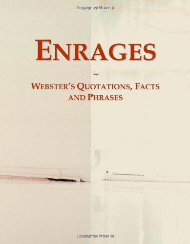 Enrages: Webster's Quotations, Facts and Phrases