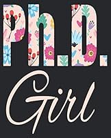 Ph.D Girl: Doctorate Women Composition Notebook Back to School 7.5 x 9.25 Inches 100 Wide Ruled Pages Journal Diary 1793182175 Book Cover