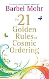 The 21 Golden Rules for Cosmic Ordering - Barbel Mohr 
