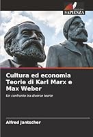 Cultura ed economia Teorie di Karl Marx e Max Weber (Italian Edition) 6202328282 Book Cover