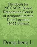 Handouts for NCCAOM Board Preparation Course in Acupuncture with Point Location