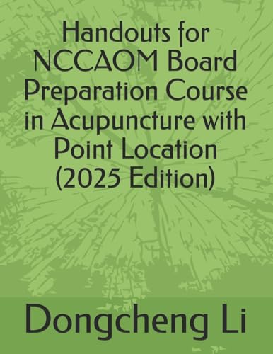 Handouts for NCCAOM Board Preparation Course in Acupuncture with Point Location