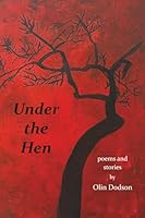 Under the Hen: Poems and Stories 1949652467 Book Cover