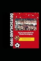 Deutschland 1990: Die Errungenschaft der Wiedervereinigung (German Edition) B0F5P4RZJR Book Cover