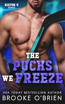 Paperback The Pucks We Freeze (Rixton U) Book