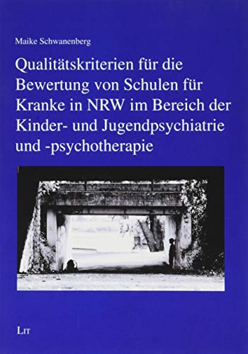 Qualitätskriterien für die Bewertung von Schulen für Kranke in NRW im Bereich der Kinder- und Jugendpsychiatrie und -psychotherapie