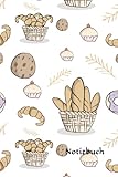 Notizbuch: Bäckerei Notizbuch | 6x9 Zoll DIN A5 | 100 Seiten liniert | Backen Notizheft | Bäcker Tagebuch | Kuchen Notebook