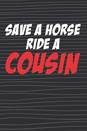 Save A Horse Ride A Cousin: Redneck Humor Notebook Redneck Joke Gifts 2020 Redneck Nation Funny Gift Journal (110 Pages, Lined, 6 x 9)