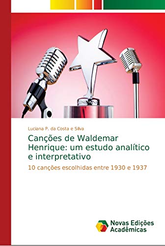 Photo de Canções de Waldemar Henrique: um estudo analítico e interpretativo: 10 canções escolhidas entre 1930 e 1937