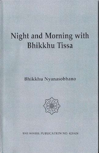Night and Morning with Bhikkhu Tissa: Two Dialogues on the Dhamma