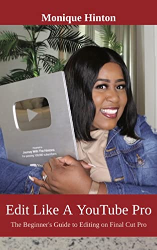  Edit Like A YouTube Pro: The Beginner\'s Guide to Editing on Final Cut Pro 10.6.5 (English Edition)