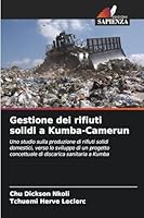 Gestione dei rifiuti solidi a Kumba-Camerun (Italian Edition) 6208994438 Book Cover