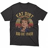 Eat Dirt Die Trash, Golden Girls Shirt, Blanche Devereaux, Dorothy Zbornak, Golden Girls Dorothy,...