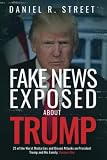 Fake News Exposed about Trump: 25 of the Worst Media Lies and Biased Attacks on President Trump and His Family, Volume One
