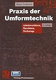  Praxis der Umformtechnik: Arbeitsverfahren, Maschinen, Werkzeuge (Vieweg Praxiswissen)