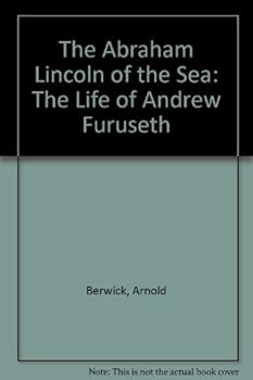 The Abraham Lincoln of the Sea: The Life of Andrew Furuseth