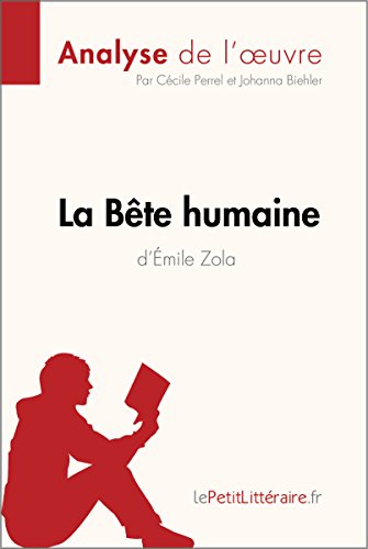 La Bête humaine d'Émile Zola (Analyse de l'oeuvre): Comprendre la littérature avec lePetitLittér Gratuit