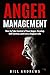 Anger Management: How to Take Control of Your Anger, Develop Self Control, and Live a Happier Life (Part 1- Anger Management Series)