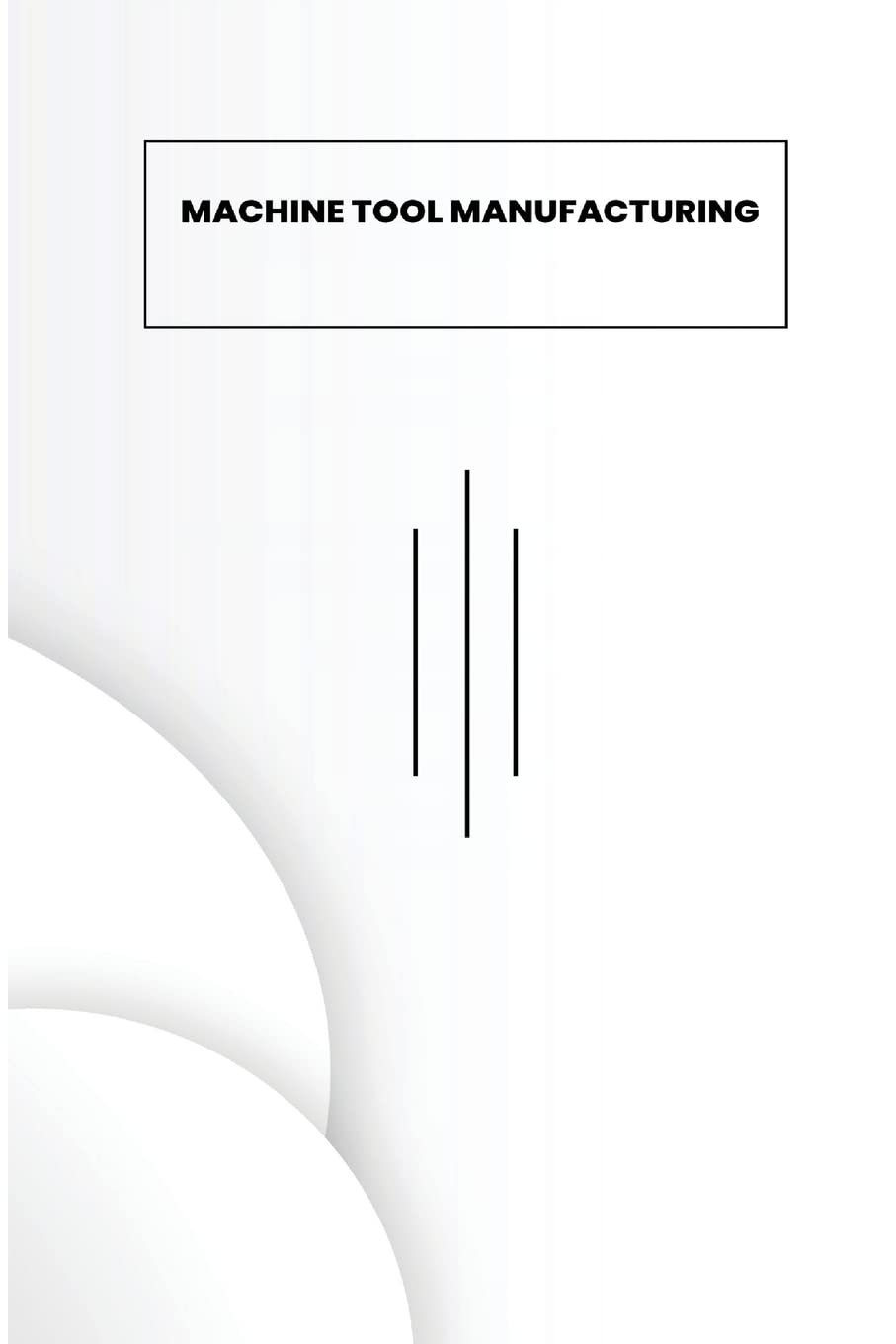 Machine Tool Manufacturing a Lean Approach