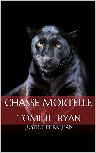 Télécharger Chasse Mortelle: TOME II : RYAN Gratuit