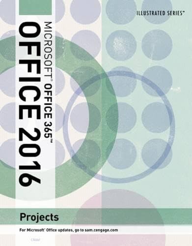 Illustrated Microsoft Office 365 & Office 2016 Projects, Loose-leaf Version